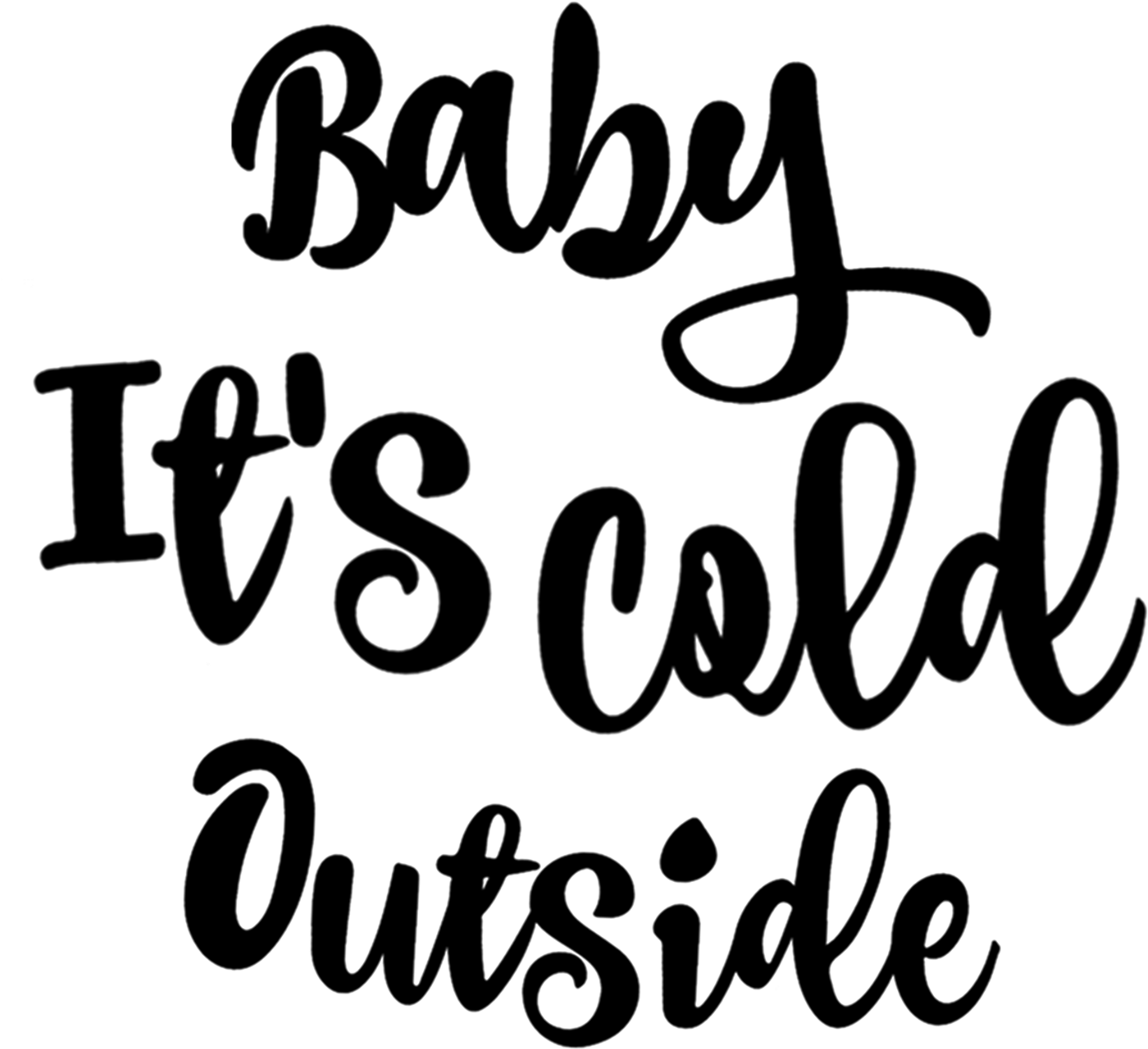 Baby Its Cold Outside Caligrafie Fundal