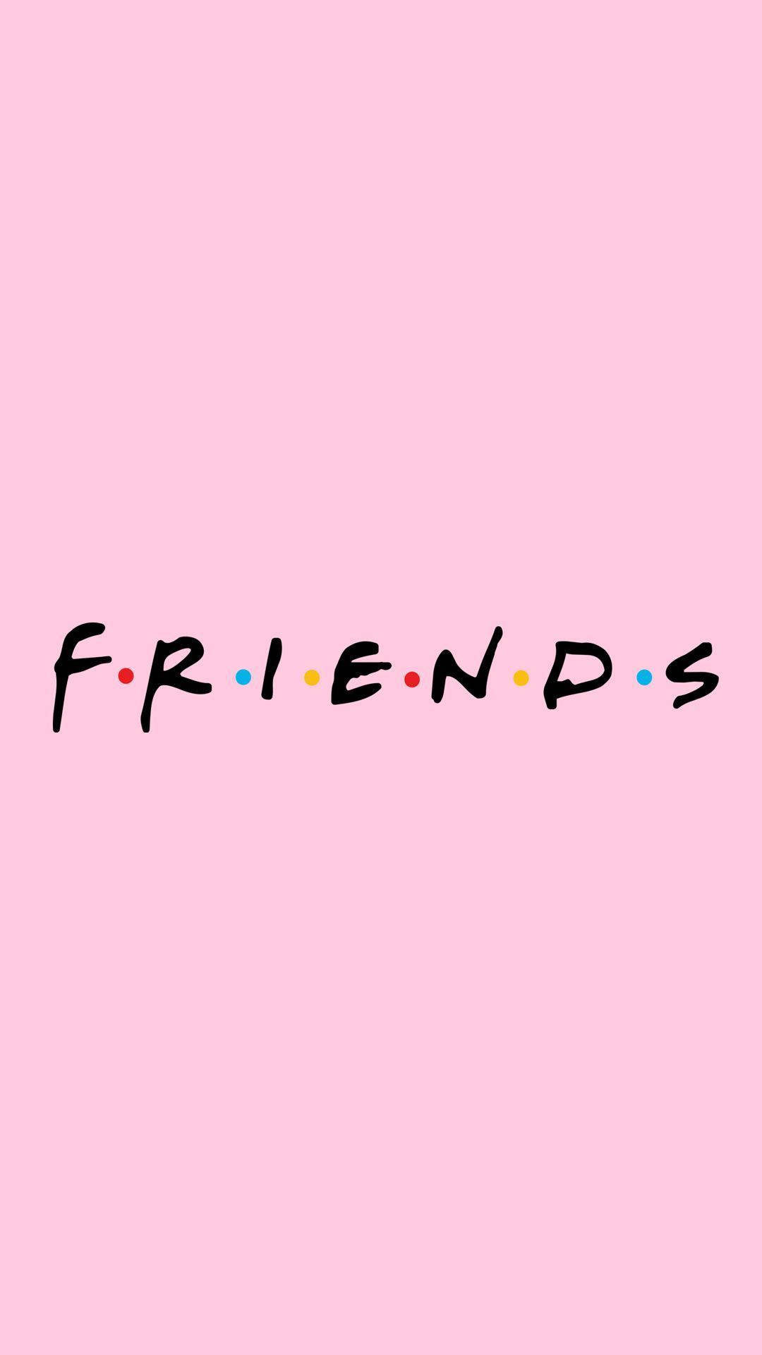 Friends Estetic Roz Fundal