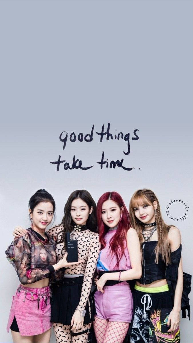 "Lucrurile bune necesită timp" — Blackpink Fundal