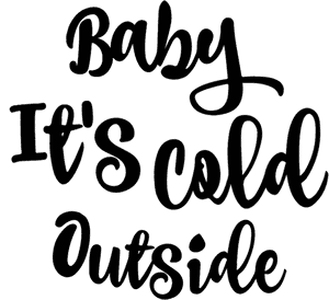 Baby Its Cold Outside Caligrafie