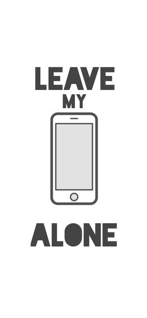 White iPhone Leave My Phone Alone — iPhone 16 Pro Fundal